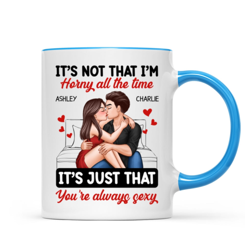 Couple Kissing Sitting It's Just That You Are Always Sexy Funny Gift For Him For Her Personalized Mug