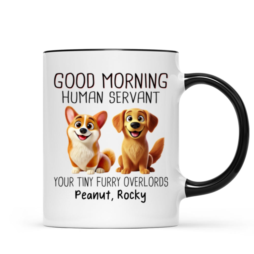 Funny Cartoon Dogs Good Morning Dog Human Servant Personalized Mug, Gift For Dog Lovers