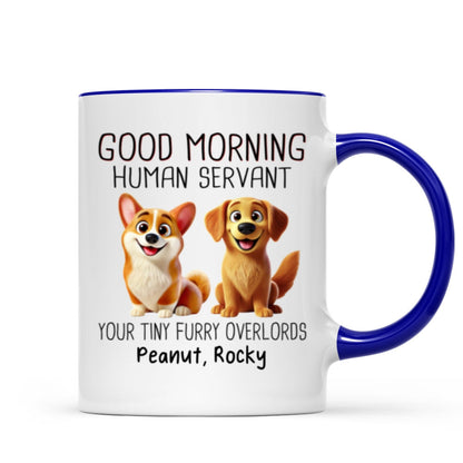 Funny Cartoon Dogs Good Morning Dog Human Servant Personalized Mug, Gift For Dog Lovers