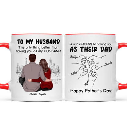 To My Husband Our Children Having You As Their Dad Couple Sitting Back View Fist Bumps Personalized Mug