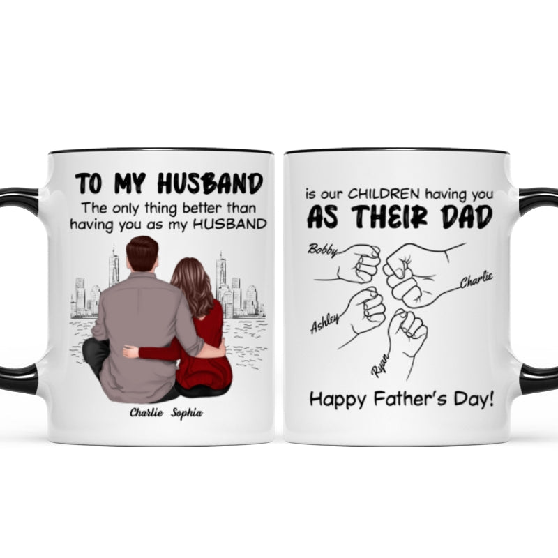 To My Husband Our Children Having You As Their Dad Couple Sitting Back View Fist Bumps Personalized Mug
