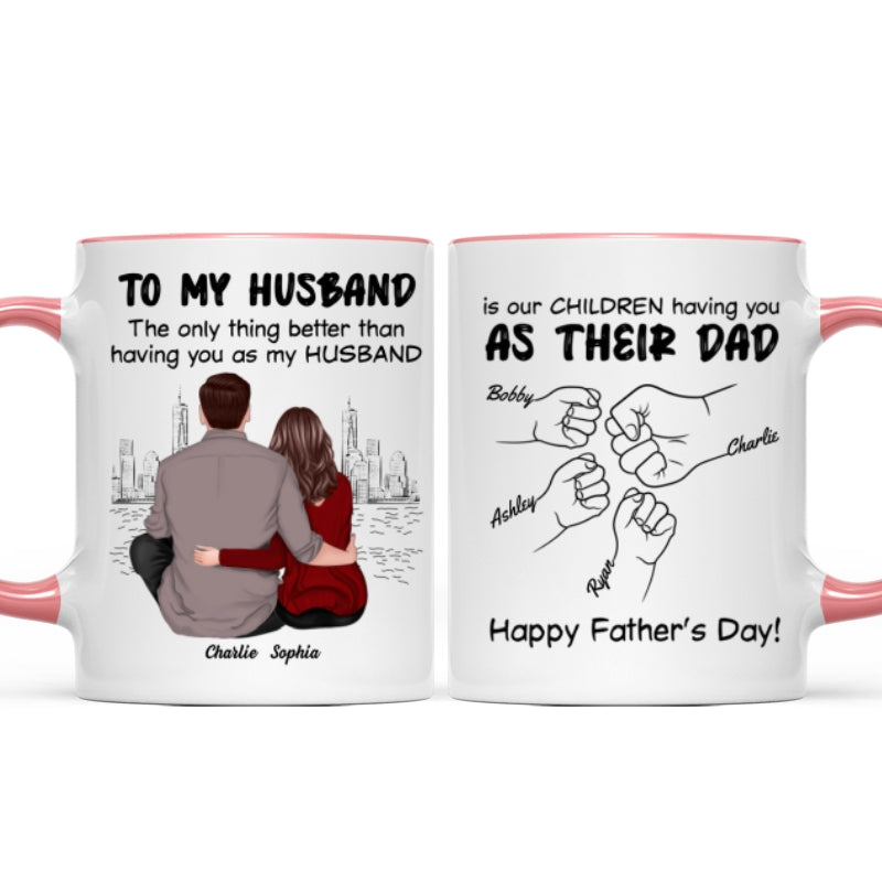 To My Husband Our Children Having You As Their Dad Couple Sitting Back View Fist Bumps Personalized Mug
