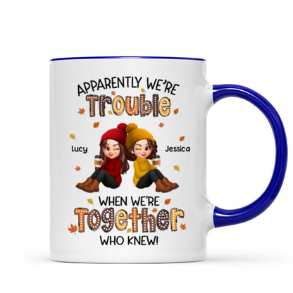 Fall Season Besties Apparently We're Trouble When We're Together - Personalized Mug