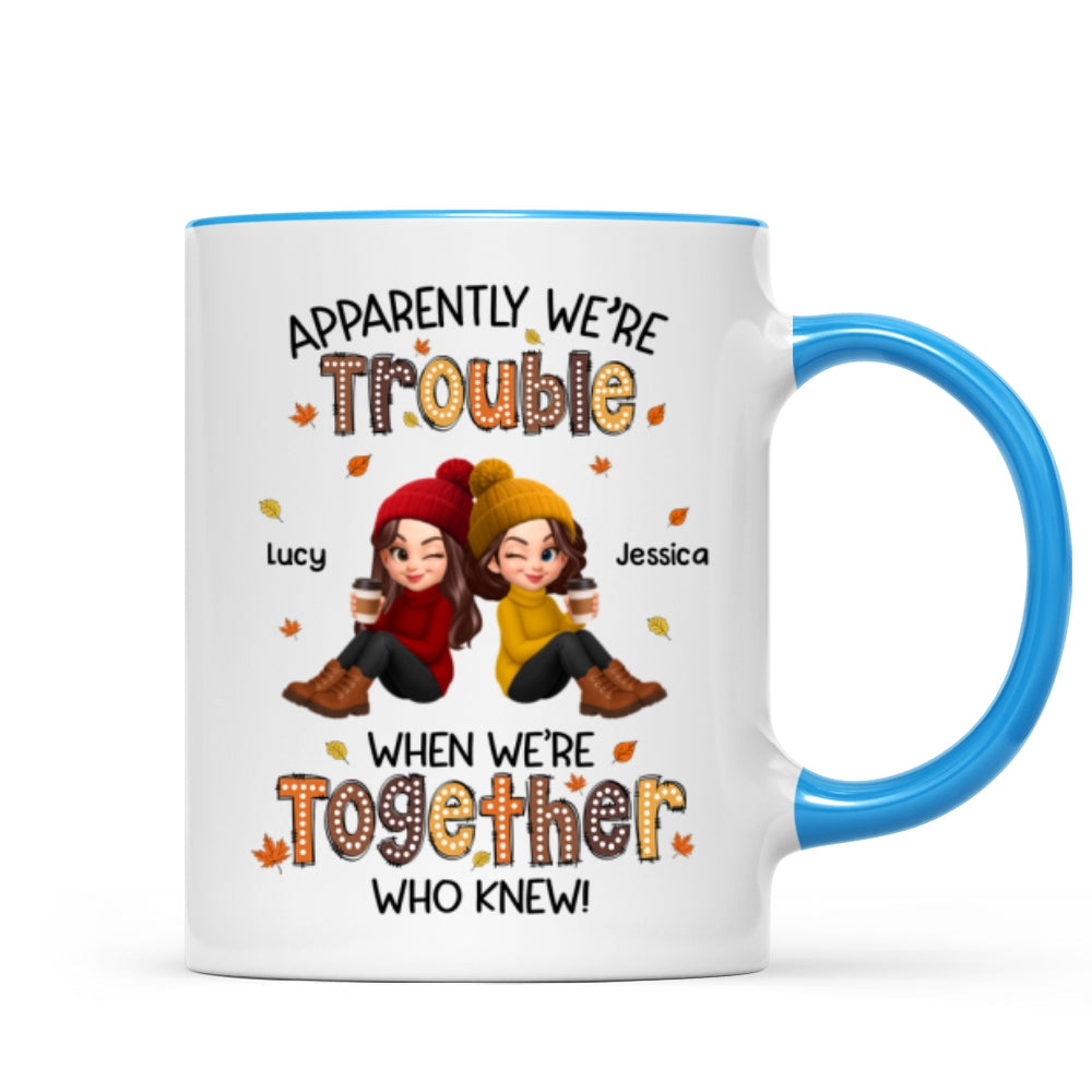Fall Season Besties Apparently We're Trouble When We're Together - Personalized Mug