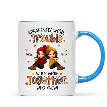 Fall Season Besties Apparently We're Trouble When We're Together - Personalized Mug