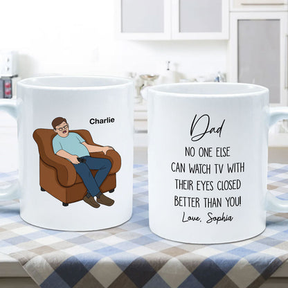 No One Else Can Watch TV With Their Eyes Closed Better Than You Funny Father's Day Gift For Dad Grandpa Personalized Mug
