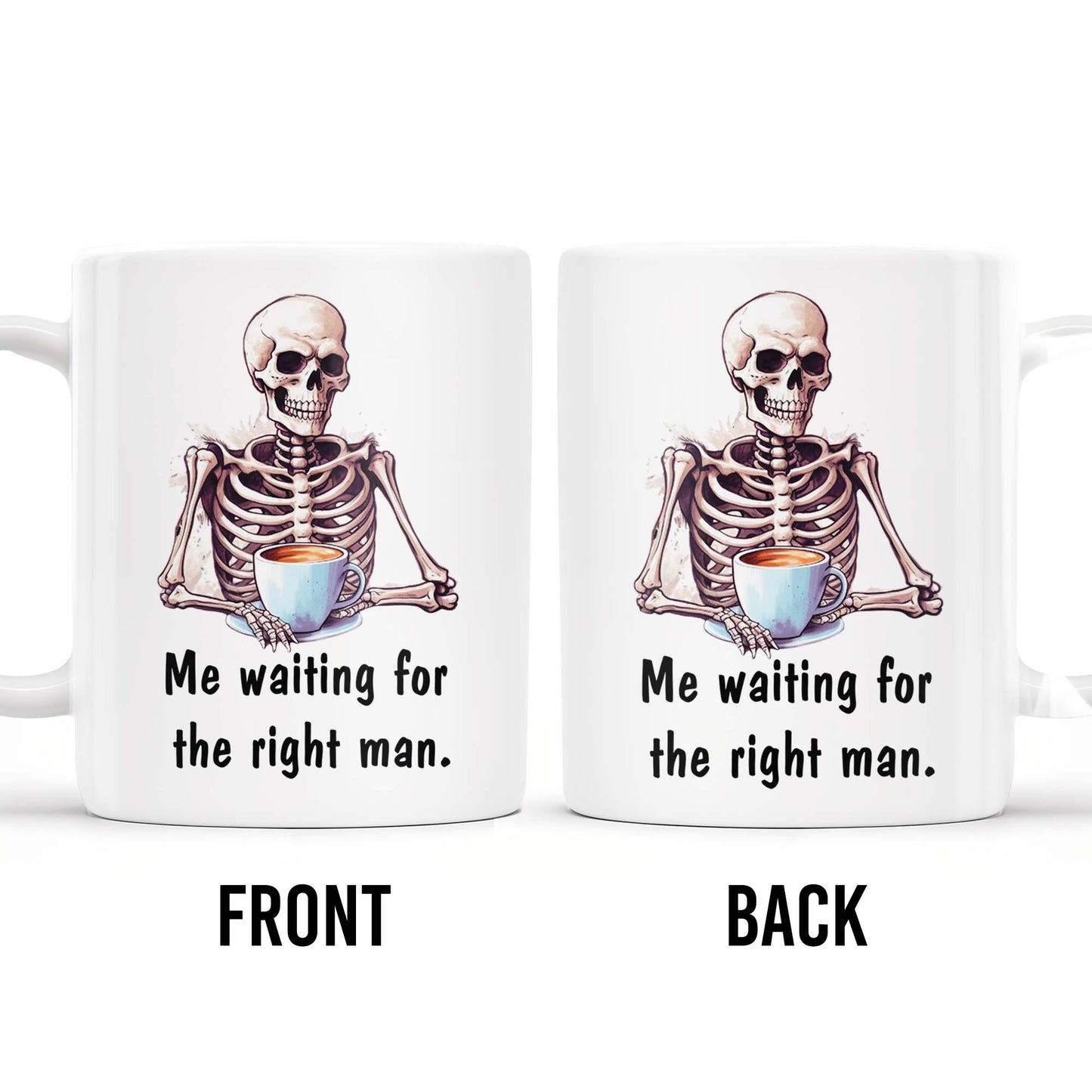 Waiting For The Right Man Skeleton With Coffee Cup - Personalized Custom Coffee Mug - FAM228_MG