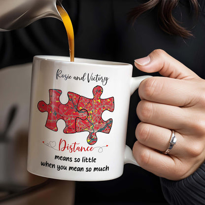 Distance Means So Little When You Mean So Much Puzzle Heart Mug - Personalized Custom Coffee Mug - FAM229_MG