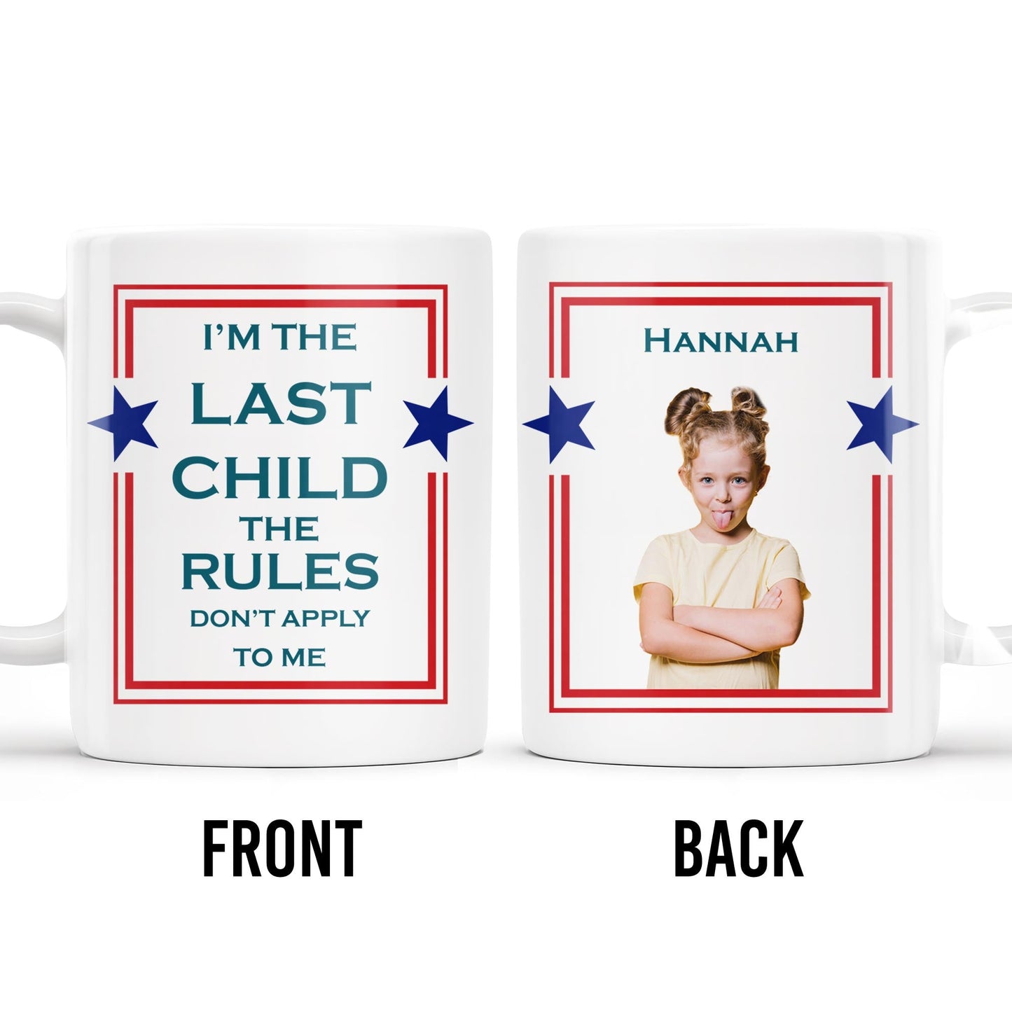 I'm The Last Child The Rules Don't Apply To Me Mug - Personalized Custom Coffee Mug - FAM242_MG