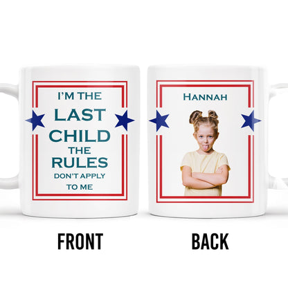 I'm The Last Child The Rules Don't Apply To Me Mug - Personalized Custom Coffee Mug - FAM242_MG