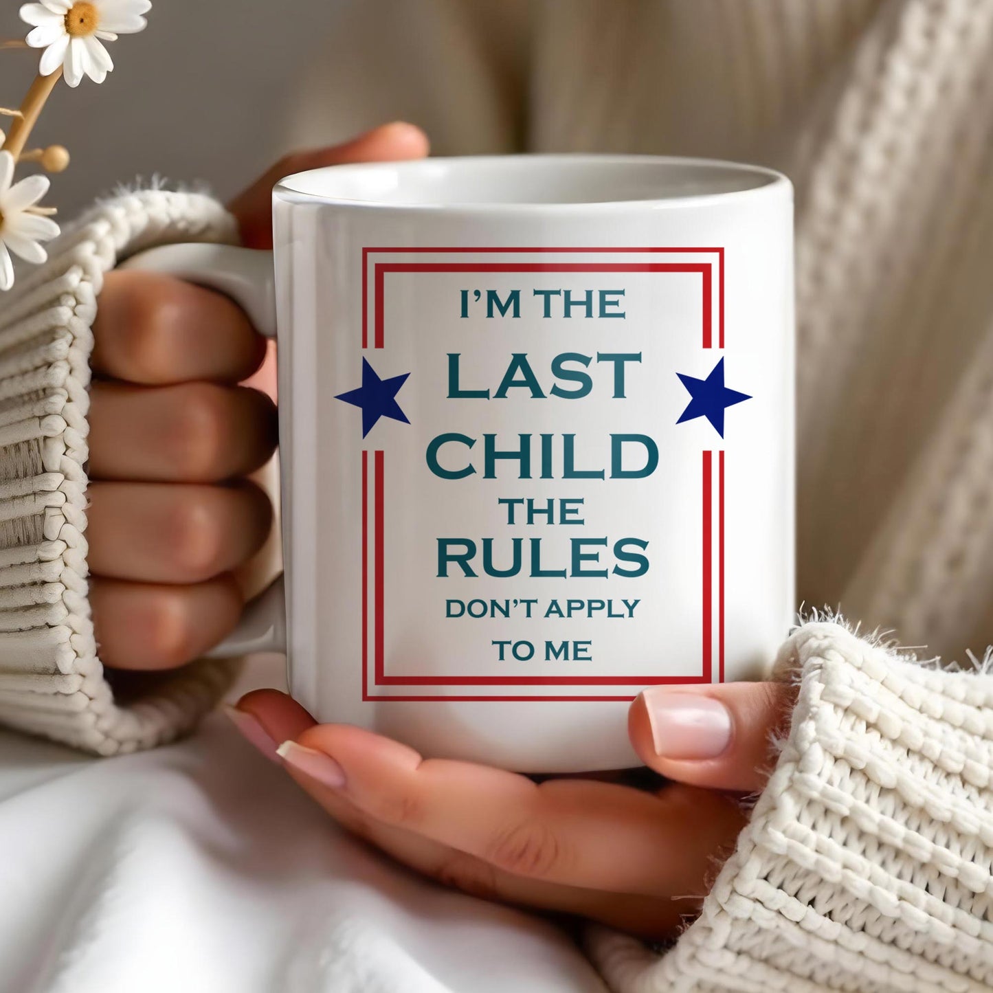 I'm The Last Child The Rules Don't Apply To Me Mug - Personalized Custom Coffee Mug - FAM242_MG