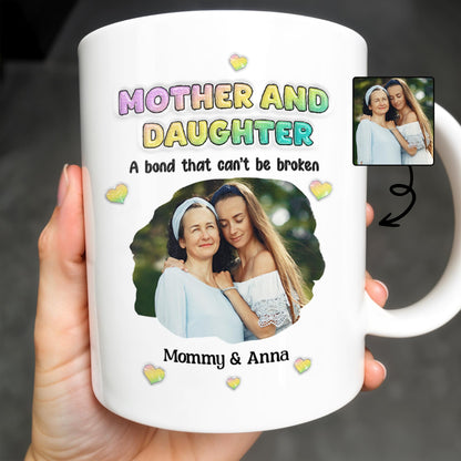 Mother And Daughter, A Bond That Can't Be Broken, Hearts and Photo - Personalized Custom Coffee Mug - FAM315_MG