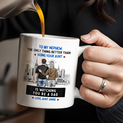 To My Nephew, The Only Thing Better Than Being Your Aunt - Personalized Custom Coffee Mug - FAM345_MG