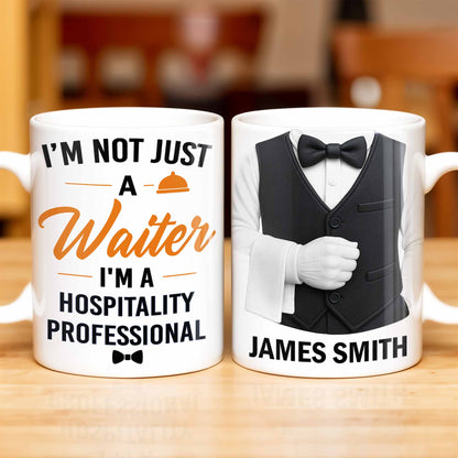 I'm Not Just A Waiter, I'm A Hospitality Professional - Personalized Custom Coffee Mug - FAM382_MG