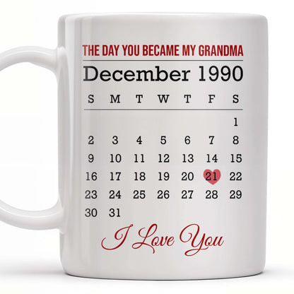 The Day You Became My Grandma, Love And Calendar Design - Personalized Custom Coffee Mug - FAM675_MG