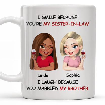 I Smile Because You're My Sister-In-Law, Two Women With Wine Glasses - Personalized Custom Coffee Mug - FAM771_MG