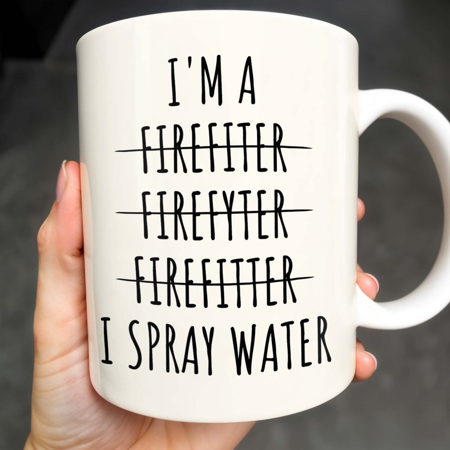 I'm a Firefiter Firefyter Firefiter I Spray Water - Personalized Custom Coffee Mug - FIF003_MG