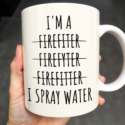 I'm a Firefiter Firefyter Firefiter I Spray Water - Personalized Custom Coffee Mug - FIF003_MG