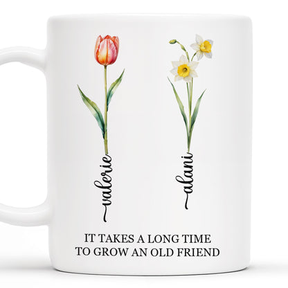 It Takes A Long Time To Grow An Old Friend Floral Design - Personalized Custom Coffee Mug - FM034_MG