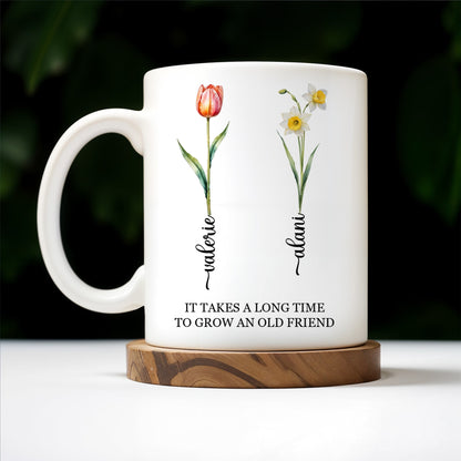 It Takes A Long Time To Grow An Old Friend Floral Design - Personalized Custom Coffee Mug - FM034_MG