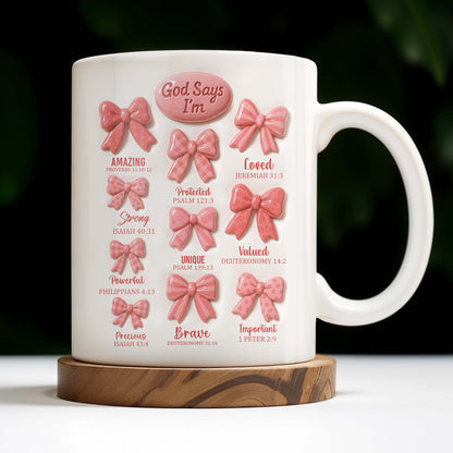 God Says I'm Loved, Unique, Strong, Protected, Bows and Religious Verses - Personalized Custom Coffee Mug - FTH034_MG