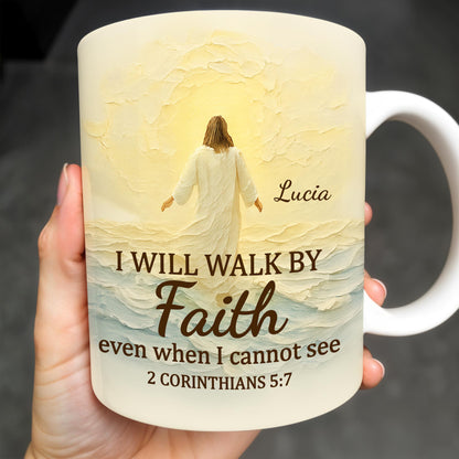 I Will Walk By Faith Even When I Cannot See, Ocean And Sunlight - Personalized Custom Coffee Mug - FTH052_MG