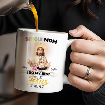 Single Mom, I Do My Best And Let Jesus Do The Rest, Family And Cross - Personalized Custom Coffee Mug - FTH059_MG