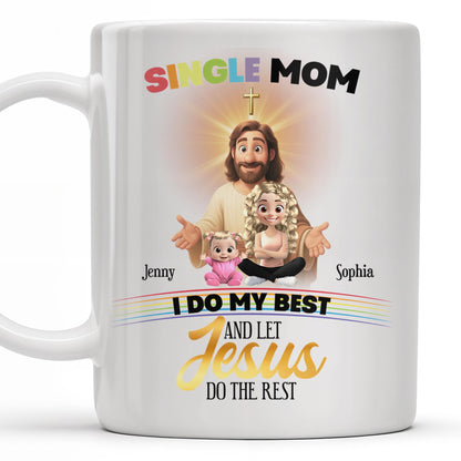 Single Mom, I Do My Best And Let Jesus Do The Rest, Family And Cross - Personalized Custom Coffee Mug - FTH059_MG