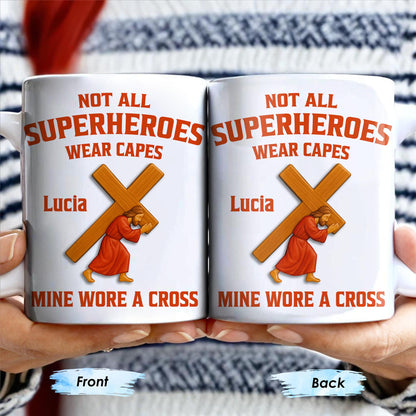 Not All Superheroes Wear Capes, Mine Wore A Cross, Praying Figure - Personalized Custom Coffee Mug - FTH061_MG