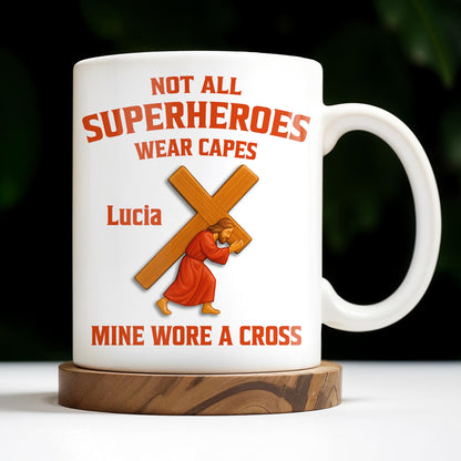 Not All Superheroes Wear Capes, Mine Wore A Cross, Praying Figure - Personalized Custom Coffee Mug - FTH061_MG