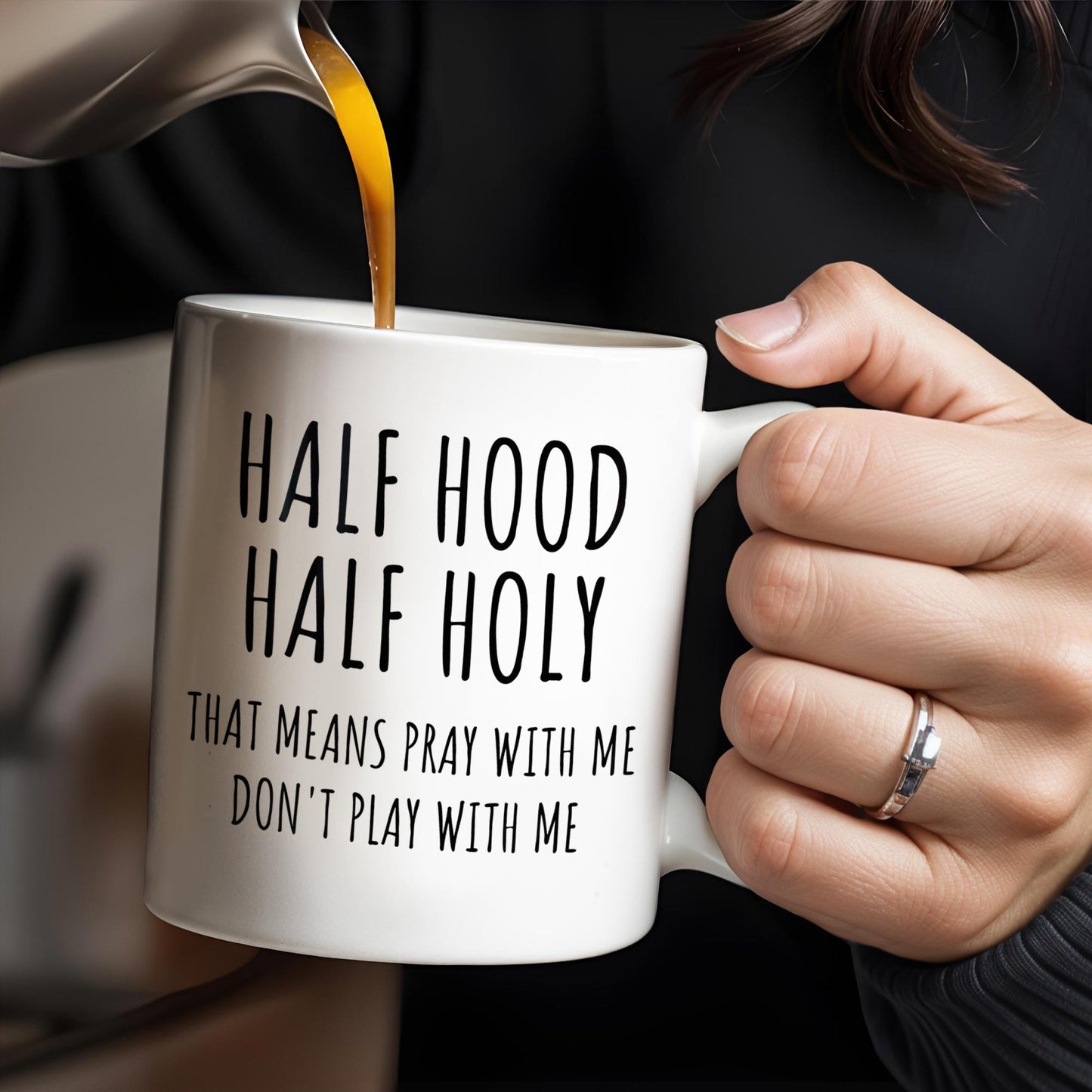 Half Hood Half Holy, That Means Pray With Me Don't Play With Me - Personalized Custom Coffee Mug - FTH062_MG