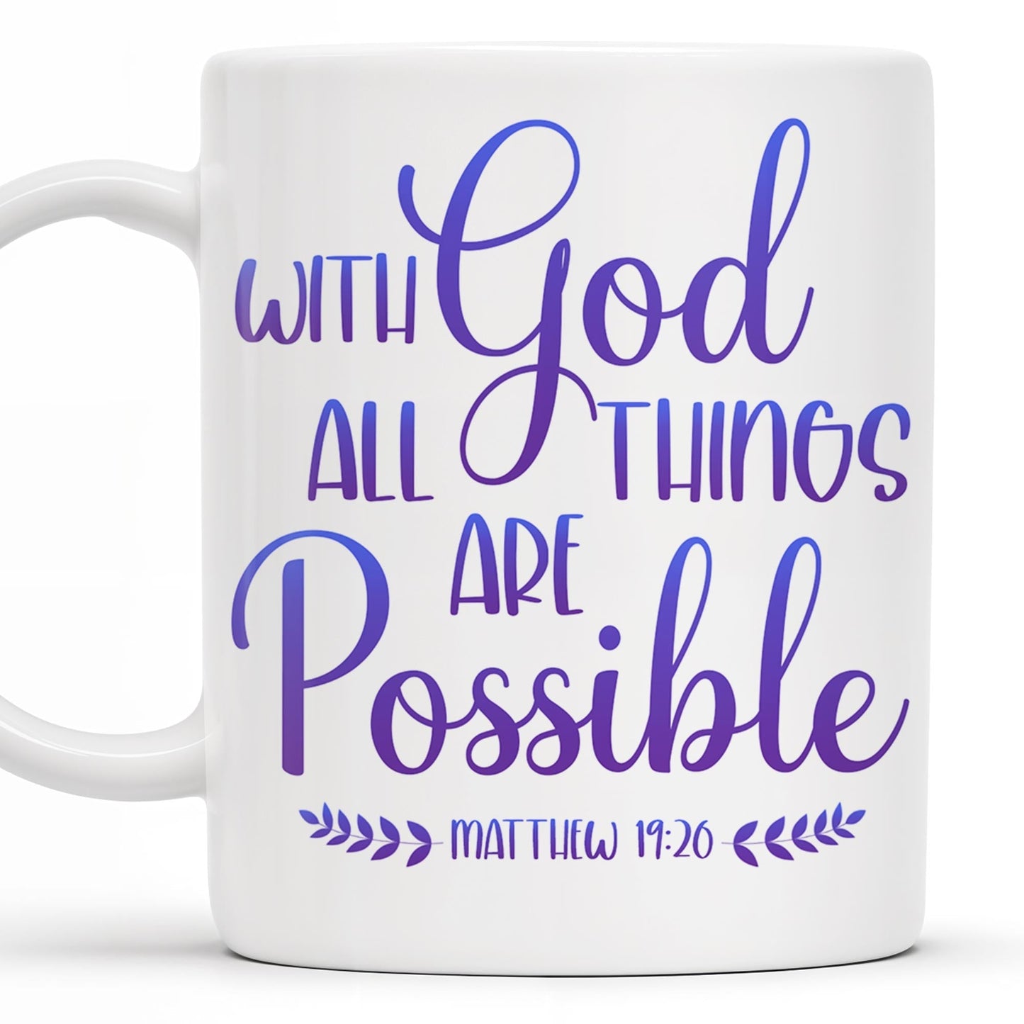 With God All Things Are Possible, Religious Quote - Personalized Custom Coffee Mug - FTH063_MG