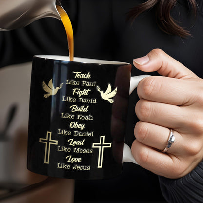 Teach Like Paul, Fight Like David, Build Like Noah, Cross and Dove - Personalized Custom Coffee Mug - FTH070_MG