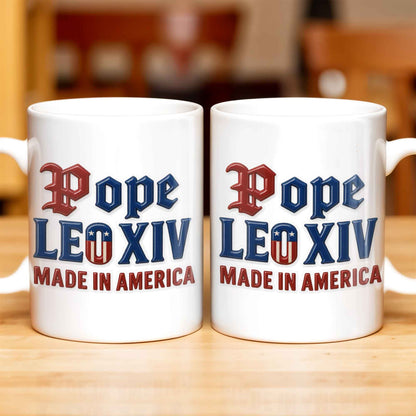 Pope Leo XIV Made In America, US Flag and Pope-themed Text - Personalized Custom Coffee Mug - FTH076_MG