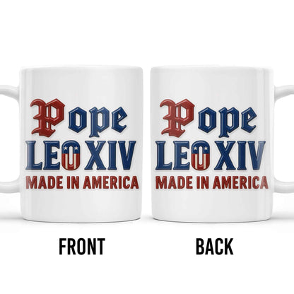 Pope Leo XIV Made In America, US Flag and Pope-themed Text - Personalized Custom Coffee Mug - FTH076_MG