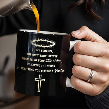 To My Brother, The Only Thing Better Than Being Your Little Sister, Cross And Holy Bible - Personalized Custom Coffee Mug - FTH097_MG