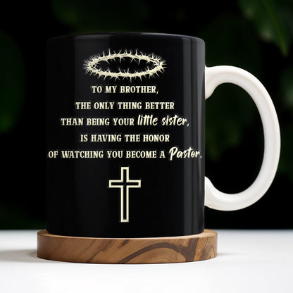 To My Brother, The Only Thing Better Than Being Your Little Sister, Cross And Holy Bible - Personalized Custom Coffee Mug - FTH097_MG