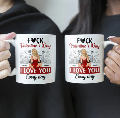 Personalized Ceramic Mug F#ck Valentine's Day I Love You Every Day Couple Hugging Gift for Boyfriend or Girlfriend