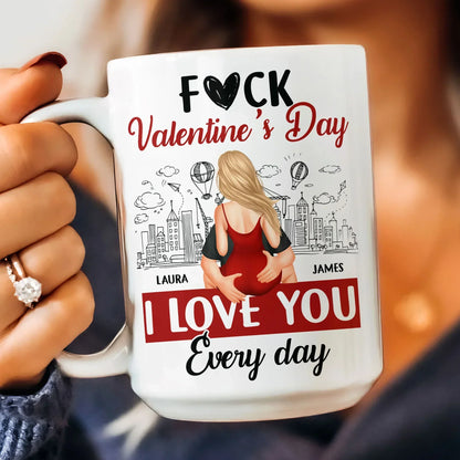 Personalized Ceramic Mug F#ck Valentine's Day I Love You Every Day Couple Hugging Gift for Boyfriend or Girlfriend