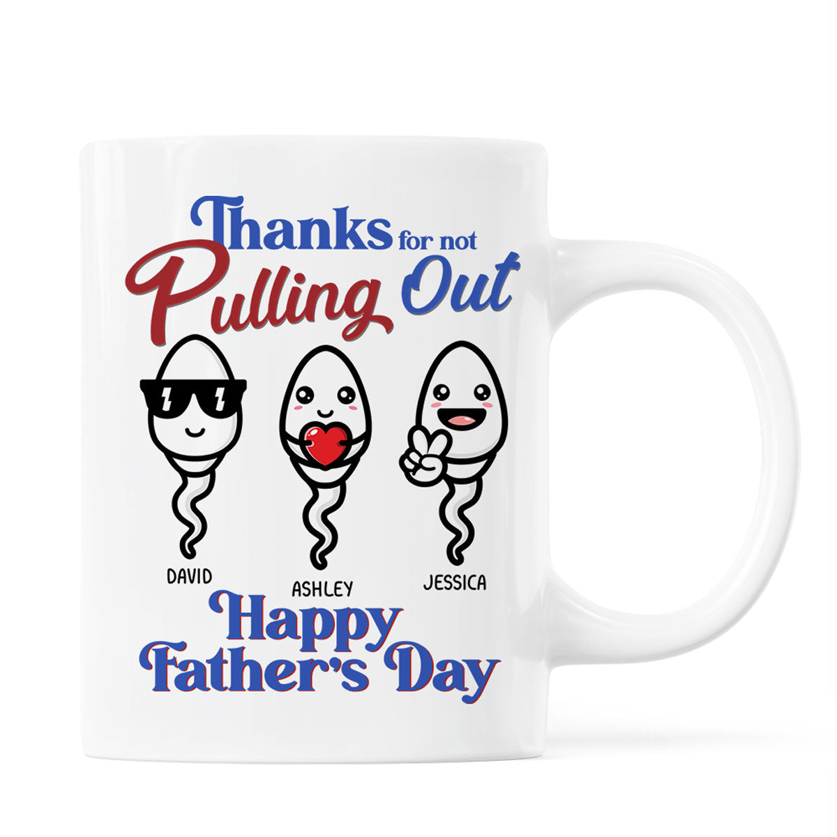 Thanks For Not Pulling Out Funny Father's Day Gift For Dad Personalized Mug