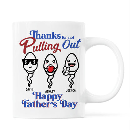 Thanks For Not Pulling Out Funny Father's Day Gift For Dad Personalized Mug