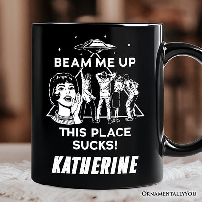 Beam Me Up This Place Sucks Comic Sarcastic Personalized Mug, Woman Retro UFO Meme Gift with Custom Name