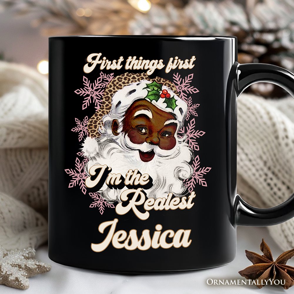 First Things First I'm the Realest Black Santa Personalized Mug, Funny Christmas Gift with Custom Name