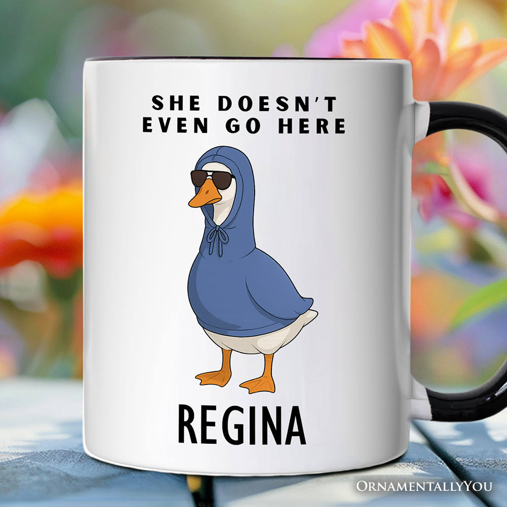 She Doesn't Even Go Here Silly Goose Personalized Mug, Mean Girls Funny Meme Gift with Custom Name