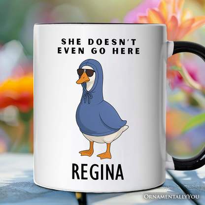 She Doesn't Even Go Here Silly Goose Personalized Mug, Mean Girls Funny Meme Gift with Custom Name