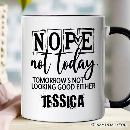 Nope Not Today Funny Personalized Mug, Sassy Lazy Day Quote Gift with Custom Name