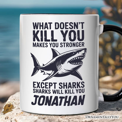 What Doesn't Kill You Makes You Stronger Except Sharks Personalized Mug, Sarcastic Ocean Gift with Custom Name