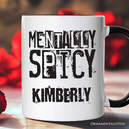 Mentally Spicy Snarky Personalized Mug, Sarcastic Funny Quote Health Gift with Custom Name