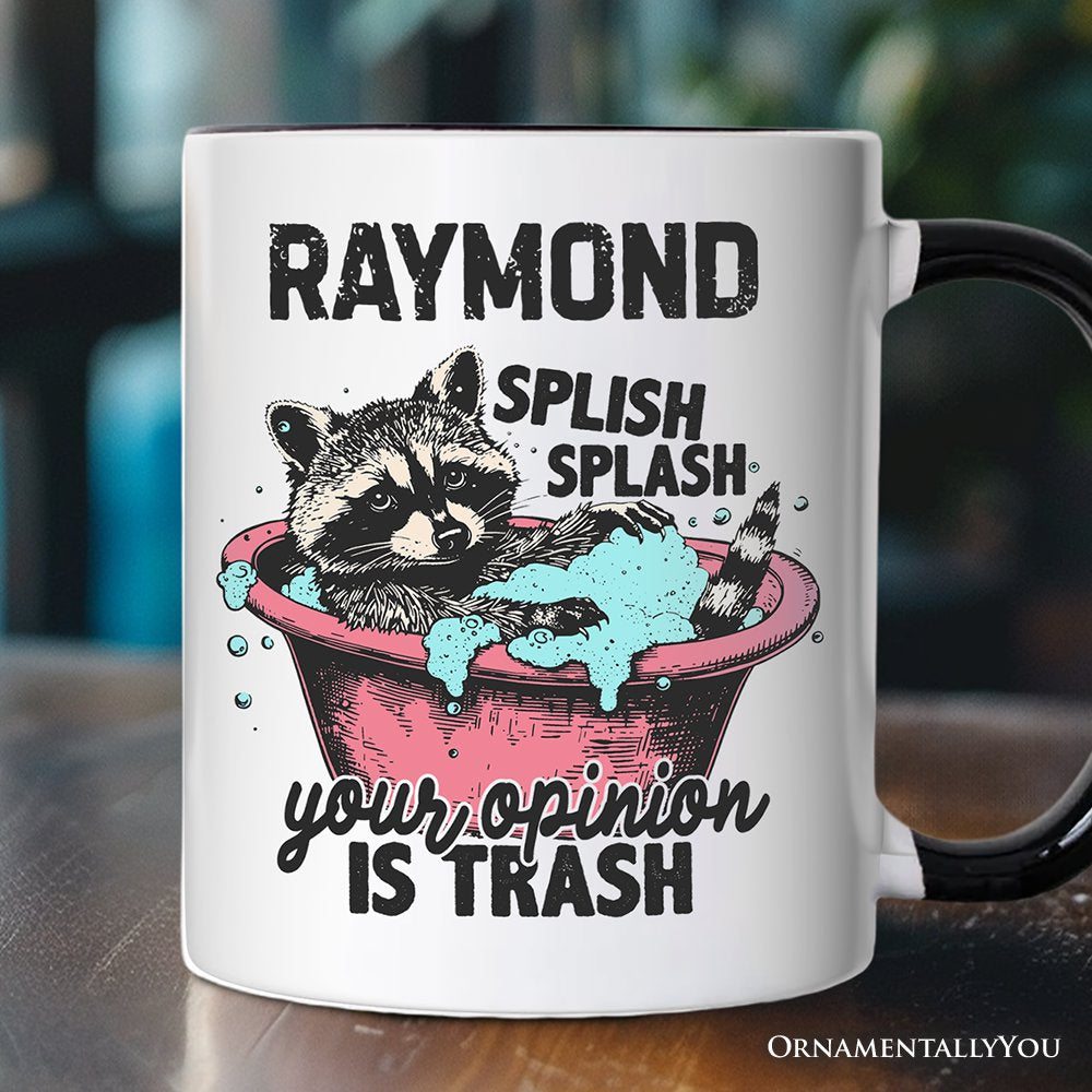 Splish Splash Your Opinion Is Trash Raccoon Personalized Mug, Humor Vintage Meme Gift with Custom Name