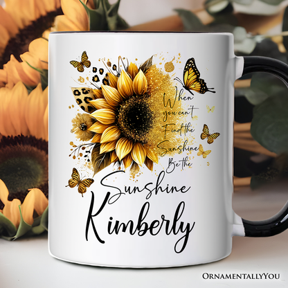 Sunflower Inspirational Quote Personalized Mug, When You Can't Find the Sunshine Be the Sunshine Gift with Custom Name